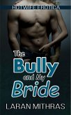 The Bully and My Bride (eBook, ePUB) The Bully and My Bride (eBook, ePUB)