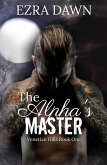 The Alpha's Master (Venetian Hills, #1) (eBook, ePUB) The Alpha's Master (Venetian Hills, #1) (eBook, ePUB)