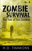 Zombie Survival - #5 in the Tom Zombie Series (The Tale of Tom Zombie, #5) (eBook, ePUB) Zombie Survival - #5 in the Tom Zombie Series (The Tale of Tom Zombie, #5) (eBook, ePUB)