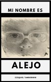 Mi nombre es Alejo (eBook, ePUB)