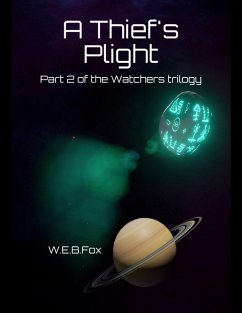A Thief's Plight: Part 2 of the Watchers Trilogy (eBook, ePUB) - Fox, W. E. B.