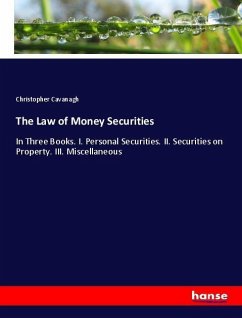 The Law of Money Securities - Cavanagh, Christopher