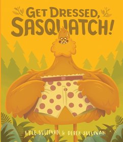 Get Dressed, Sasquatch! (eBook, ePUB) - Sullivan, Kyle