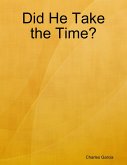 Did He Take the Time? (eBook, ePUB)