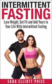 Intermittent Fasting: Lose Weight, Get Fit and Add Years to Your Life With Intermittent Fasting (eBook, ePUB)
