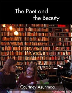 The Poet and the Beauty (eBook, ePUB) - Asunmaa, Courtney