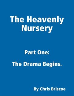 Cover The Heavenly Nursery: Part One: The Drama Begins. (eBook, ePUB)