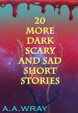 20 More Dark, Scary, And Sad Short Stories (eBook, ePUB)