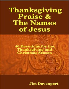 Cover Thanksgiving Praise & the Names of Jesus - 40 Devotions for the Thanksgiving and Christmas Season (eBook, ePUB)