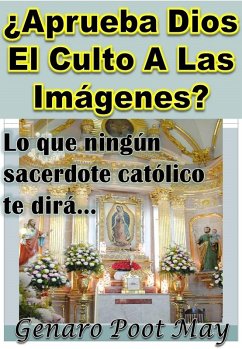 Cover ¿Aprueba Dios El Culto A Las Imágenes? (eBook, ePUB)
