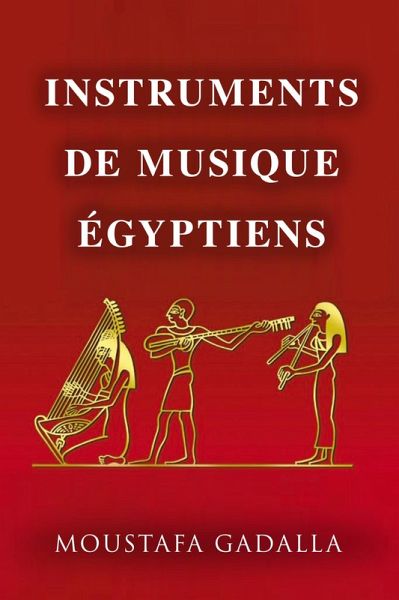 Instruments De Musique Égyptiens (eBook, ePUB) Instruments De Musique Égyptiens (eBook, ePUB)