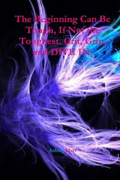 Cover The Beginning Can Be Tough, If Not the Toughest. Grit, Grin, and Dive In. (eBook, ePUB)