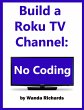Build Your Own Roku Channel: No Coding... - Bild 1
