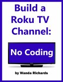 Build Your Own Roku Channel: No Coding (eBook, ePUB)