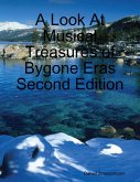 A Look At Musical Treasures of Bygone Eras Second Edition (eBook, ePUB) A Look At Musical Treasures of Bygone Eras Second Edition (eBook, ePUB)