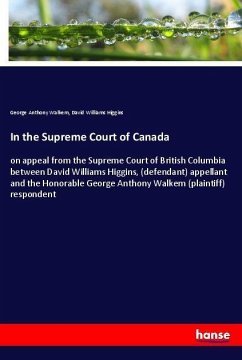 In the Supreme Court of Canada - Walkem, George Anthony;Higgins, David Williams