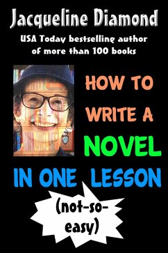 How to Write a Novel in One (Not-so-easy) Lesson (eBook, ePUB) - Diamond, Jacqueline