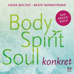 Body, Spirit, Soul konkret - Malisic, Heike;Nordstrand, Beate