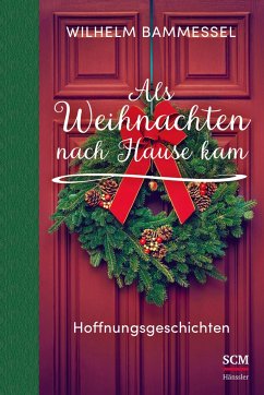 Als Weihnachten nach Hause kam - Bammessel, Wilhelm