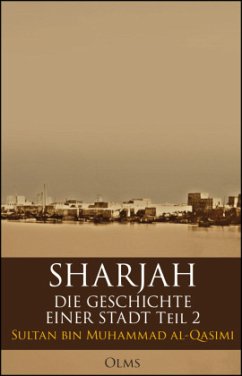 Sharjah - Die Geschichte einer Stadt - Qasimi, Sultan Bin Muhammad Al-