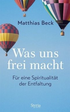 Was uns frei macht - Beck, Matthias