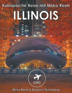 Illinois - Kulinarische Reise mit Mirko Reeh - Reeh, Mirko;Stromberg, Barbara