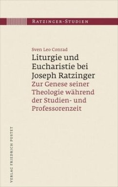 Liturgie und Eucharistie bei Joseph Ratzinger - Conrad, Sven Leo