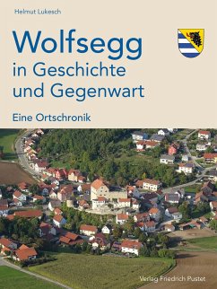 Wolfsegg in Geschichte und Gegenwart - Lukesch, Helmut