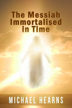 Cover The Messiah Immortalised in Time (eBook, ePUB)