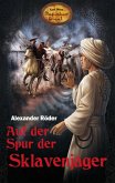 Auf der Spur der Sklavenjäger / Karl Mays Magischer Orient Bd.6