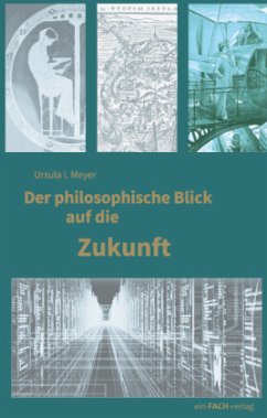 Der philosophische Blick auf die Zukunft - Meyer, Ursula