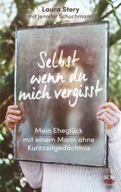 Selbst wenn du mich vergisst - Story, Laura;Schuchmann, Jennifer