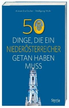 50 Dinge, die ein Niederösterreicher getan haben muss - Gruber, Alexandra;Muhr, Wolfgang