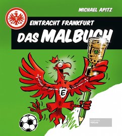 Eintracht Frankfurt - Das Malbuch - Apitz, Michael