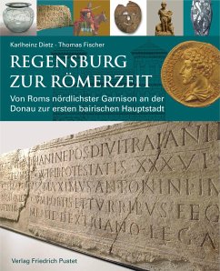 Regensburg zur Römerzeit - Dietz, Karlheinz;Fischer, Thomas