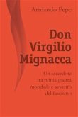 Don Virgilio Mignacca. Un sacerdote tra prima guerra mondiale e avvento del fascismo (eBook, PDF)