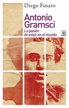 Antonio Gramsci : la pasión de estar en el mundo - Fusaro, Diego