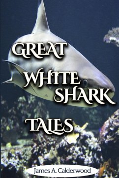 Great White Shark Tales - Calderwood, James