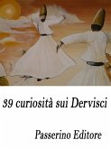 39 curiosità sui Dervisci (eBook, ePUB)