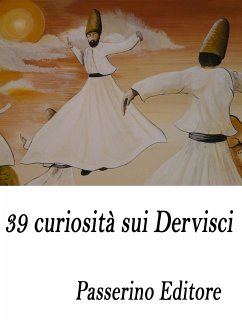 39 curiosità sui Dervisci (eBook, ePUB) - Editore, Passerino