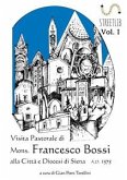 VISITA PASTORALE DI MONS. FRANCESCO BOSSI ALLA CITTA’ E DIOCESI DI SIENA (Vol. I) (fixed-layout eBook, ePUB)