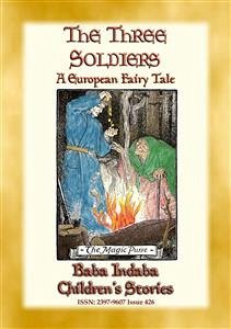 THE THREE SOLDIERS - A European Fairy Tale (eBook, ePUB) - E. Mouse, Anon; by Baba Indaba, Narrated