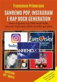 Sanremo, pop, Instagram e rap, Rock Generation. Storie di giovani tra 1000 Social, Selfie, Sanremo-Eurovision 2018 e Scuola's got talent (eBook, ePUB)