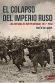 El colapso del Imperio ruso : las guerras de independencia, 1917-1924