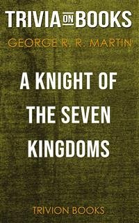 A Knight of the Seven Kingdoms by George R. R. Martin (Trivia-On-Books) (eBook, ePUB) - Books, Trivion