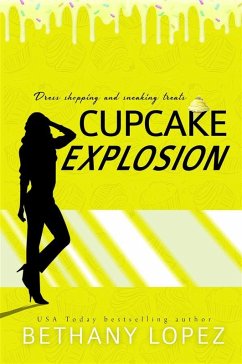 Cupcake Explosion ~ Bethany Lopez (eBook, ePUB) - Lopez, Bethany