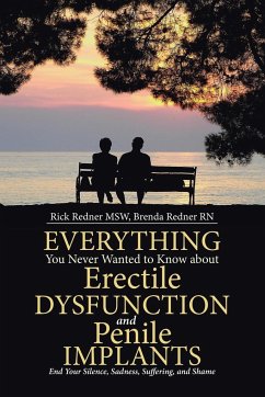 Everything You Never Wanted to Know about Erectile Dysfunction and Penile Implants - Redner Msw, Rick; Redner Rn, Brenda