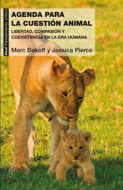 Una agenda para la cuestión animal : libertad, compasión y coexistencia en la era humana - Bekoff, Marc; Pierce, Jessica