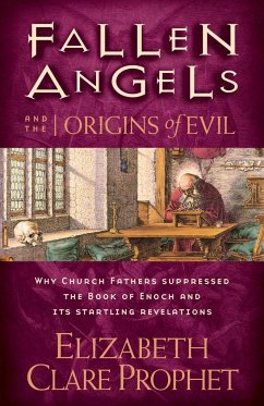 Fallen Angels and the Origins of Evil: Why Church Fathers Suppressed the Book of Enoch and Its Startling Revelations - Prophet, Elizabeth Clare