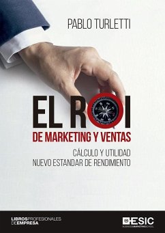 El ROI de marketing y ventas : cálvulo y utilidad nuevo estandar de rendimiento - Turletti, Pablo